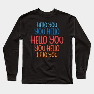 hello you Long Sleeve T-Shirt